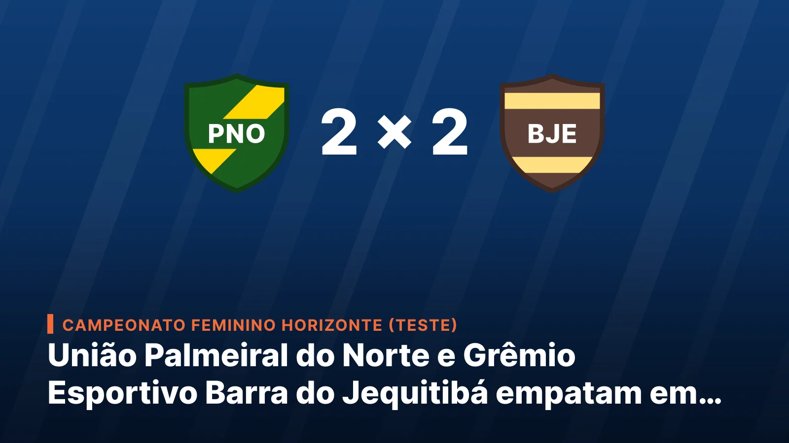 União Palmeiral do Norte 2-2 Grêmio Esportivo Barra do Jequitibá
